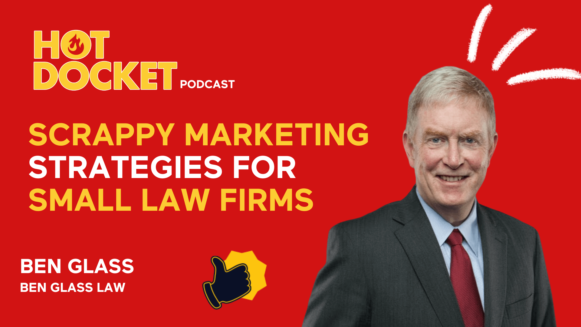 A podcast graphic with a red background, featuring the title Hot Docket Podcast and the topic Scrappy Marketing Strategies for Small Law Firms. A smiling man in a suit is on the right, labeled as Ben Glass from Ben Glass Law.