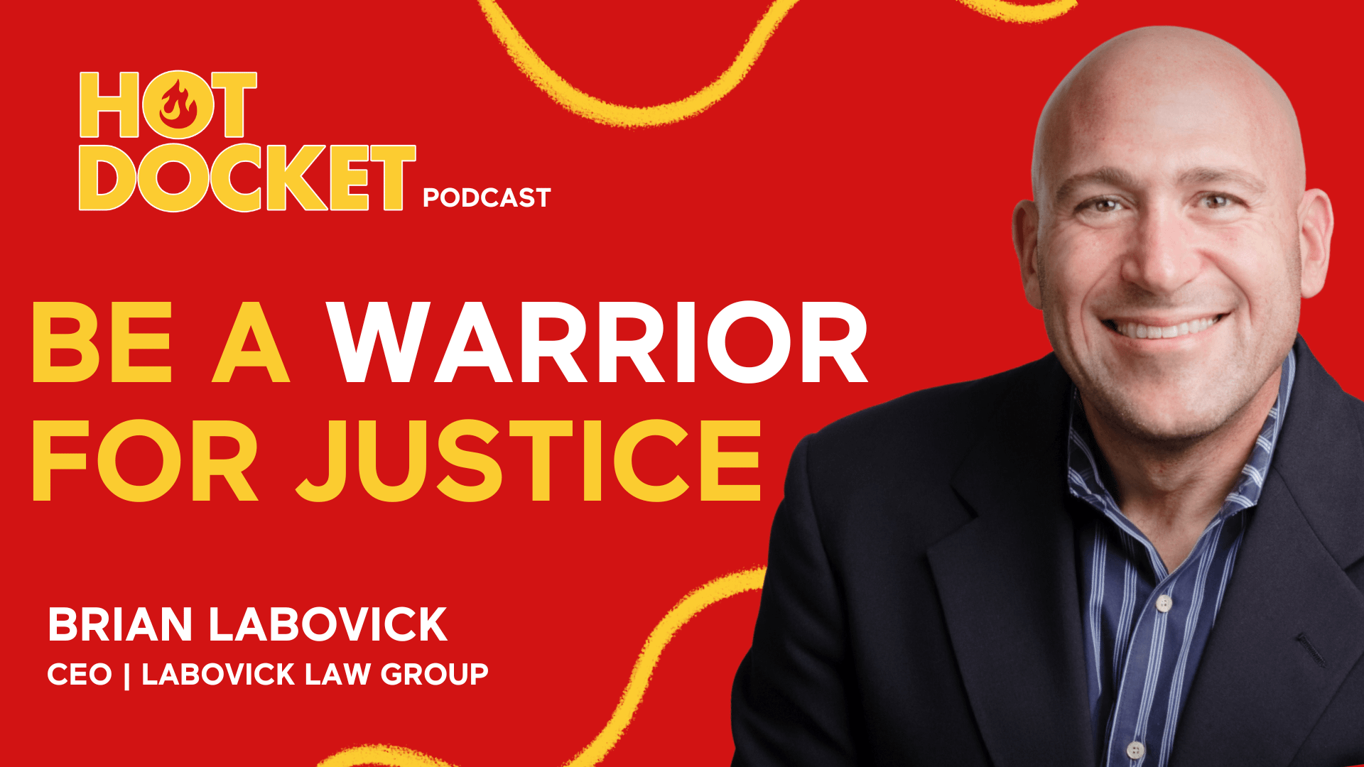 A promotional image for the Hot Docket podcast featuring the text BE A WARRIOR FOR JUSTICE and Brian Labovick, CEO | Labovick Law Group beside a smiling bald man in a suit. Red background with yellow wavy lines.