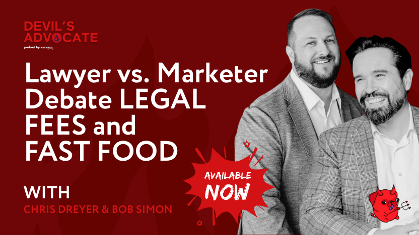 Two men in suits smile against a red background. Text reads: Lawyer vs. Marketer Debate LEGAL FEES and FAST FOOD with Chris Dreyer & Bob Simon. Available NOW is displayed in a burst graphic. Devil’s Advocate podcast branding appears above.